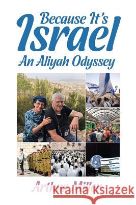 Because It's Israel: An Aliyah Odyssey Arthur Miller 9789657041017 Jewishselfpublishing - książka