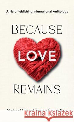 Because Love Remains: Stories of Life and Timeless Connections Bethany Zare Roberto Alfaro Lisa Cassman 9781637658475 Halo Publishing International - książka