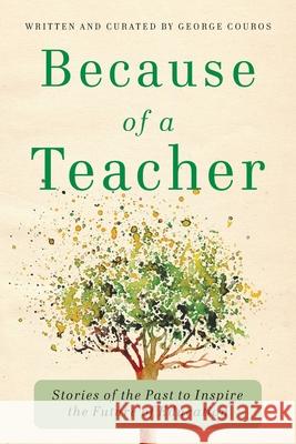 Because of a Teacher: Stories of the Past to Inspire the Future of Education George Couros 9781948334334 Impress, LP - książka