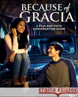 Because of Grácia: A Film and Faith Conversation Guide Friesen, Chris 9781947297029 Dexterity - książka