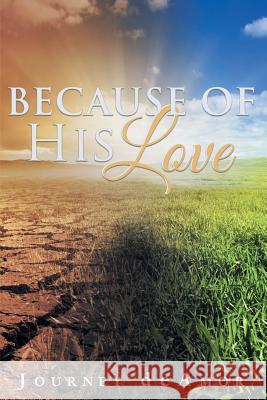 Because of His Love Journey Deamor 9781512715811 WestBow Press - książka