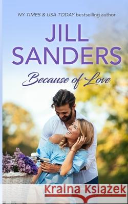 Because of Love Jill Sanders 9798645630232 Idealist LLC - książka