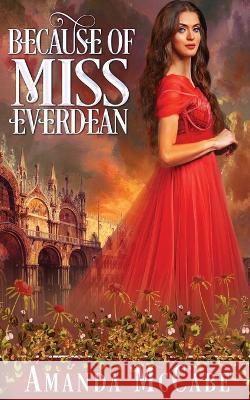 Because of Miss Everdean Amanda McCabe   9781648392689 Oliver-Heber Books - książka