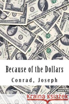 Because of the Dollars Conrad Joseph 9781976247866 Createspace Independent Publishing Platform - książka