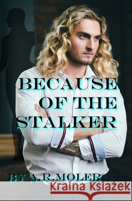 Because of the Stalker A. R. Moler 9781721512461 Createspace Independent Publishing Platform - książka