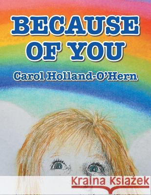 Because of You Carol Holland-O'Hern 9781504390248 Balboa Press - książka
