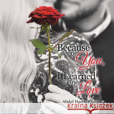 Because Of You, I Learned To Truly Love Abdul Haque Essop 9781482875706 Partridge Publishing - książka