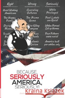 Because, Seriously America, Seriously! Joshua Grant 9781736659403 Joshua Grant - książka
