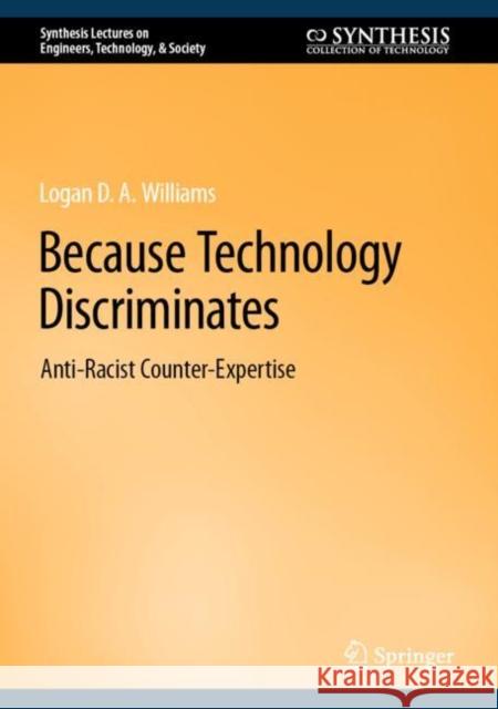 Because Technology Discriminates: Anti-Racist Counter-Expertise Logan D. a. Williams 9783031278679 Springer - książka