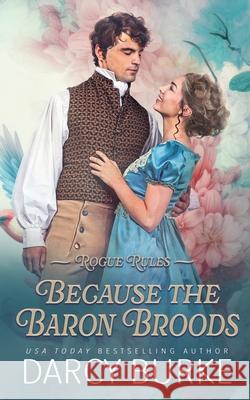 Because the Baron Broods Darcy Burke 9781637261804 Zealous Quill Press - książka