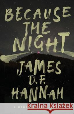 Because the Night: A Henry Malone Novel James D F Hannah   9781643963181 Down & Out Books - książka