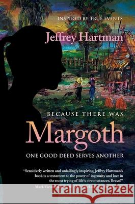 Because There Was Margoth: One Good Deed Serves Another Jeffrey Hartman 9798885810036 Mark Victor Hansen Library - książka