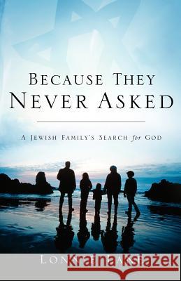 Because They Never Asked Lonnie Lane 9781594674662 Xulon Press - książka