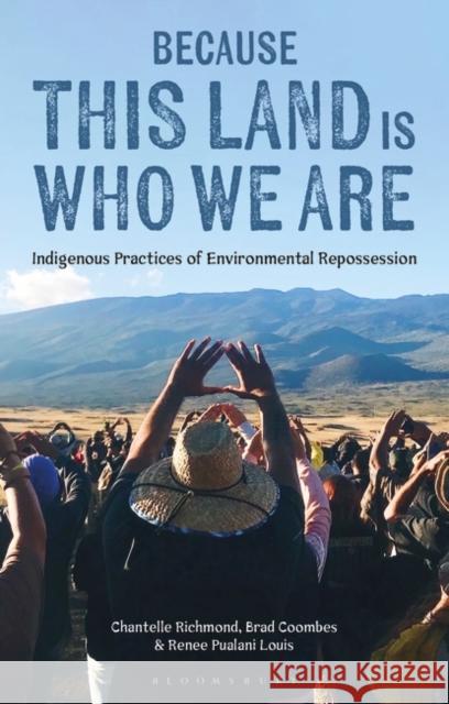 Because This Land is Who We Are: Indigenous Practices of Environmental Repossession Chantelle (Western University in London, Canada) Richmond 9781350247666 Bloomsbury Publishing PLC - książka