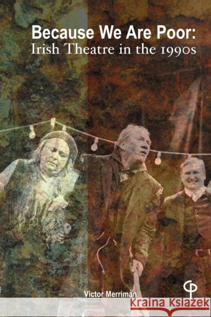 Because We Are Poor: Irish Theatre in the 1990s Merriman, Victor 9781788748582 Peter Lang Ltd. International Academic Publis - książka