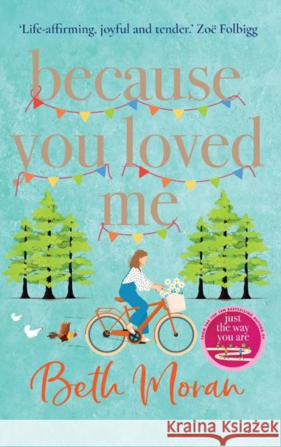 Because You Loved Me: The perfect uplifting read for 2023 from Beth Moran, author of Let It Snow Beth Moran   9781837513253 Boldwood Books Ltd - książka