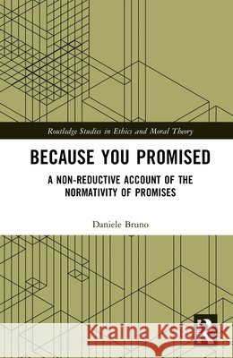 Because You Promised: A Non-Reductive Account of the Normativity of Promises Daniele (Humboldt University of Berlin, Germany) Bruno 9781041090663 Routledge - książka