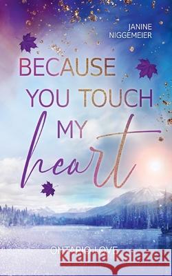 Because you touch my heart: Ontario Love Janine Niggemeier 9783755735076 Books on Demand - książka