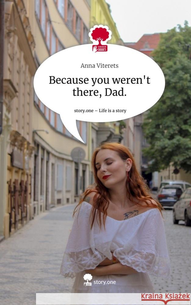 Because you weren't there, Dad.. Life is a Story - story.one Viterets, Anna 9783711545206 story.one publishing - książka