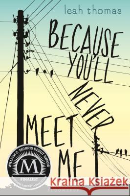 Because You'll Never Meet Me Leah Thomas 9781681190211 Bloomsbury U.S.A. Children's Books - książka