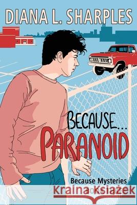 Because...Paranoid: Because Mysteries Book Three Sharples, Diana L. 9781732167667 Diana Sharples - książka