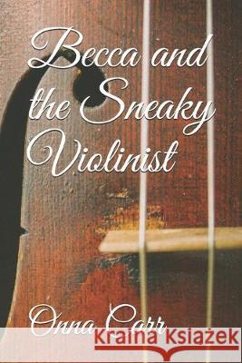 Becca and the Sneaky Violinist Onna Carr 9781687772183 Independently Published - książka