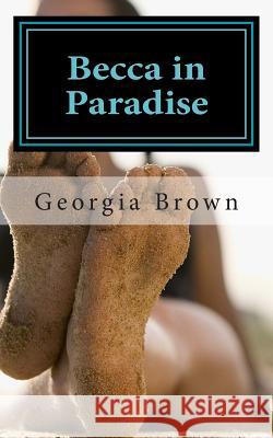Becca in Paradise Georgia E. Brown 9781494947873 Createspace - książka