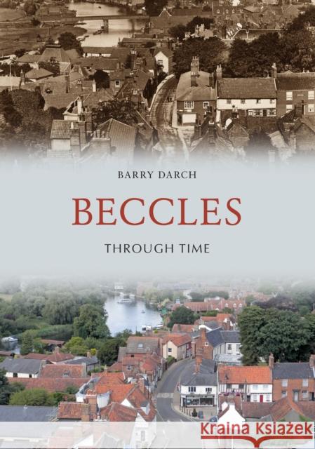 Beccles Through Time Barry Darch 9781445665122 Amberley Publishing - książka