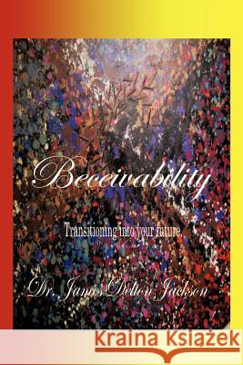 Beceivability: Self Development Jackson, James Delton 9781468576467 Authorhouse - książka