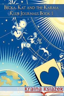 Becka, Kat and the Karma Klub Journals Book 1 Katherine Snitker 9781449096892 Authorhouse - książka