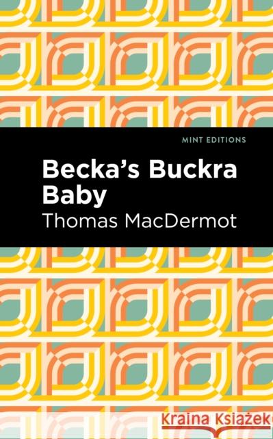 Becka's Buckra Baby Thomas Macdermot Mint Editions 9781513282725 Mint Editions - książka