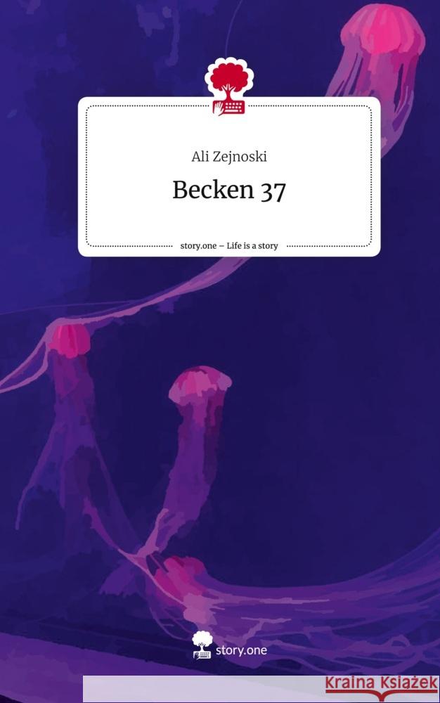 Becken 37. Life is a Story - story.one Zejnoski, Ali 9783711576651 story.one publishing - książka