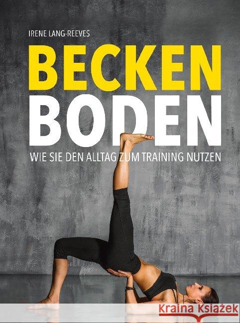 Beckenboden : Wie Sie den Alltag zum Training nutzen Lang-Reeves, Irene 9783868203363 Nikol Verlag - książka