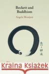Beckett and Buddhism Angela (University of Maryland, Baltimore County) Moorjani 9781009010917 Cambridge University Press