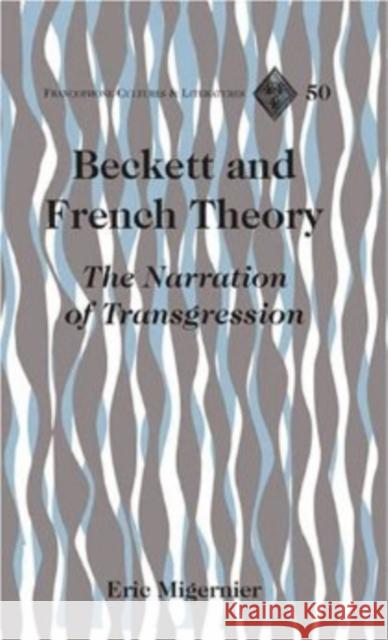 Beckett and French Theory: The Narration of Transgression Alvarez-Detrell, Tamara 9780820486499 Peter Lang Publishing Inc - książka