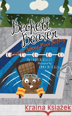 Beckett Beaver Learns About Pool Safety Lauren Kelley Emmy Mitchell 9781733031318 Lauren Basom - książka