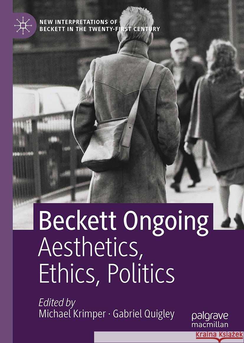 Beckett Ongoing: Aesthetics, Ethics, Politics Michael Krimper Gabriel Quigley 9783031420290 Palgrave MacMillan - książka