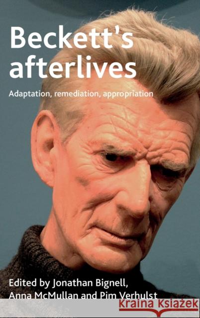 Beckett's Afterlives: Adaptation, Remediation, Appropriation  9781526153791 Manchester University Press - książka