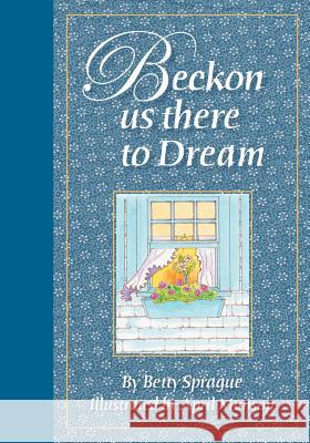 Beckon Us There to Dream: Illustrated Book of Poems Betty Sprague April Munson 9781517253097 Createspace Independent Publishing Platform - książka