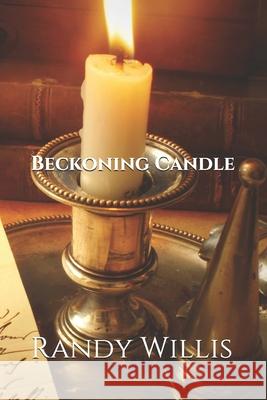 Beckoning Candle Randy Willis 9781729563625 Createspace Independent Publishing Platform - książka
