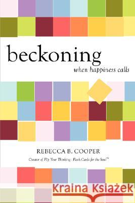 Beckoning: When Happiness Calls Cooper, Rebecca B. 9781434365286 Authorhouse - książka