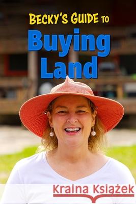 Becky's Guide To Buying Land Becky's Homestead 9781673600735 Independently Published - książka