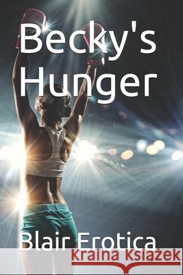 Becky's Hunger Blair Erotica 9781481811361 Createspace Independent Publishing Platform - książka