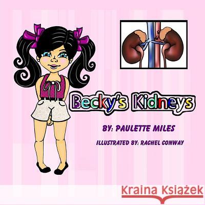 Becky's Kidneys Paulette Miles Rachel Conway 9781500228804 Createspace - książka