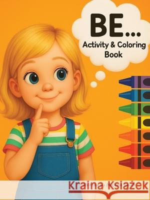 Be...Coloring and Activity Book for Girls Michele D. Smith 9781088294888 Donella Smith - książka