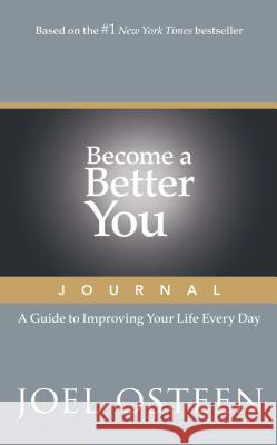 Become a Better You Journal: A Guide to Improving Your Life Every Day Joel Osteen 9781476798257 Howard Books - książka