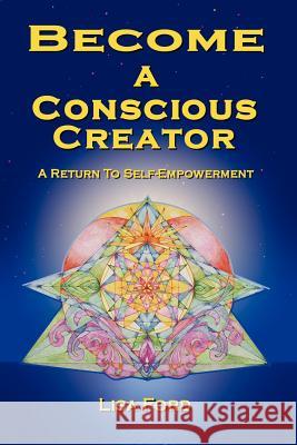 Become A Conscious Creator: A Return to Self-Empowerment Lisa Ford 9781430318217 Lulu.com - książka