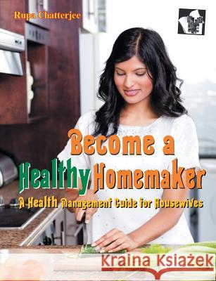 Become a Healthy Homemaker Rupa Chatterjee 9789350578063 V & S Publisher - książka