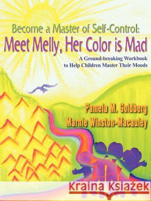 Become a Master of Self-Control: Meet Melly, Her Color is Mad Goldberg, Pamela M. 9781410745378 Authorhouse - książka