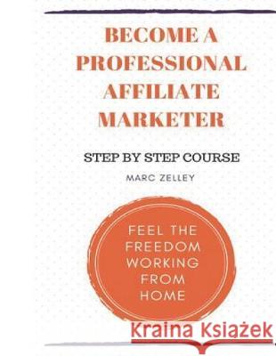 Become a professional affiliate marketer Zelley, Marc 9781723510465 Createspace Independent Publishing Platform - książka